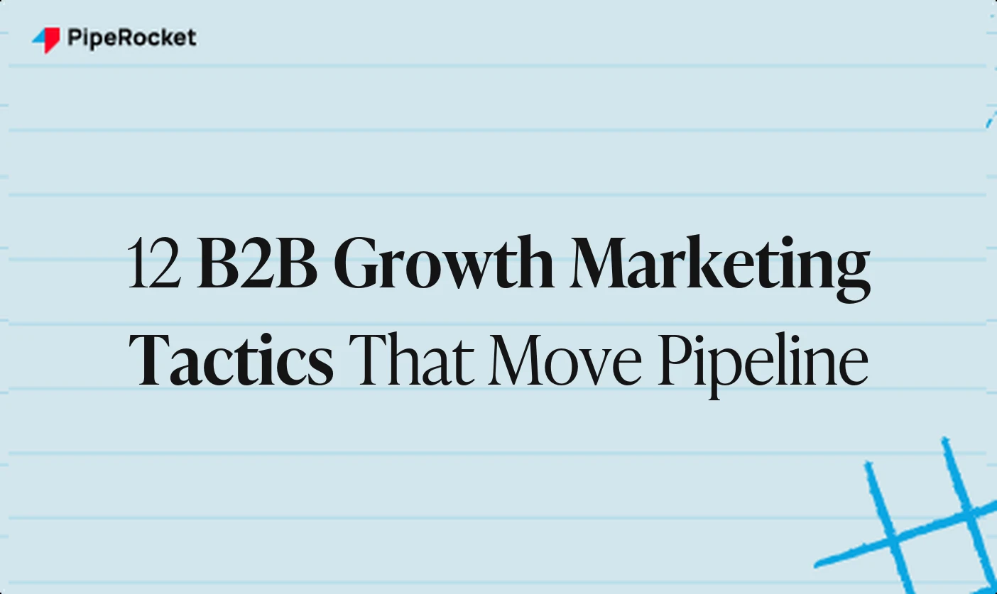 12 B2B Growth Marketing Tactics That Actually Move Pipeline