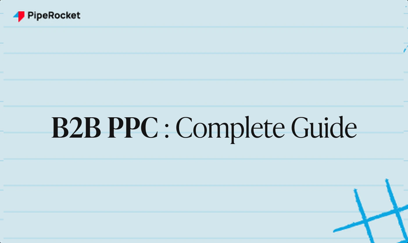 B2B PPC: A Complete Guide for 2025