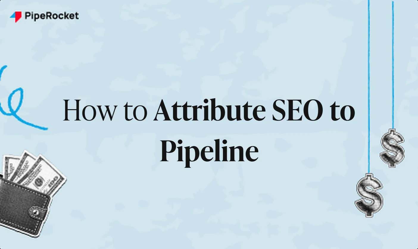 How to Attribute SEO to Pipeline (B2B SaaS Method)