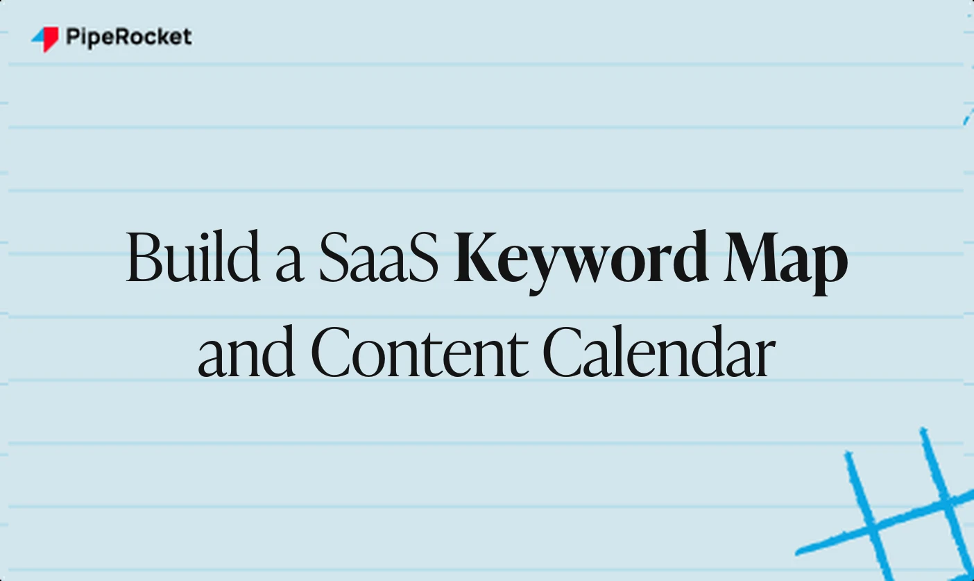 How to Build a SaaS Keyword Map and Content Calendar
