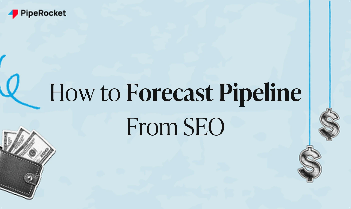 How to Forecast Pipeline From SEO for B2B SaaS