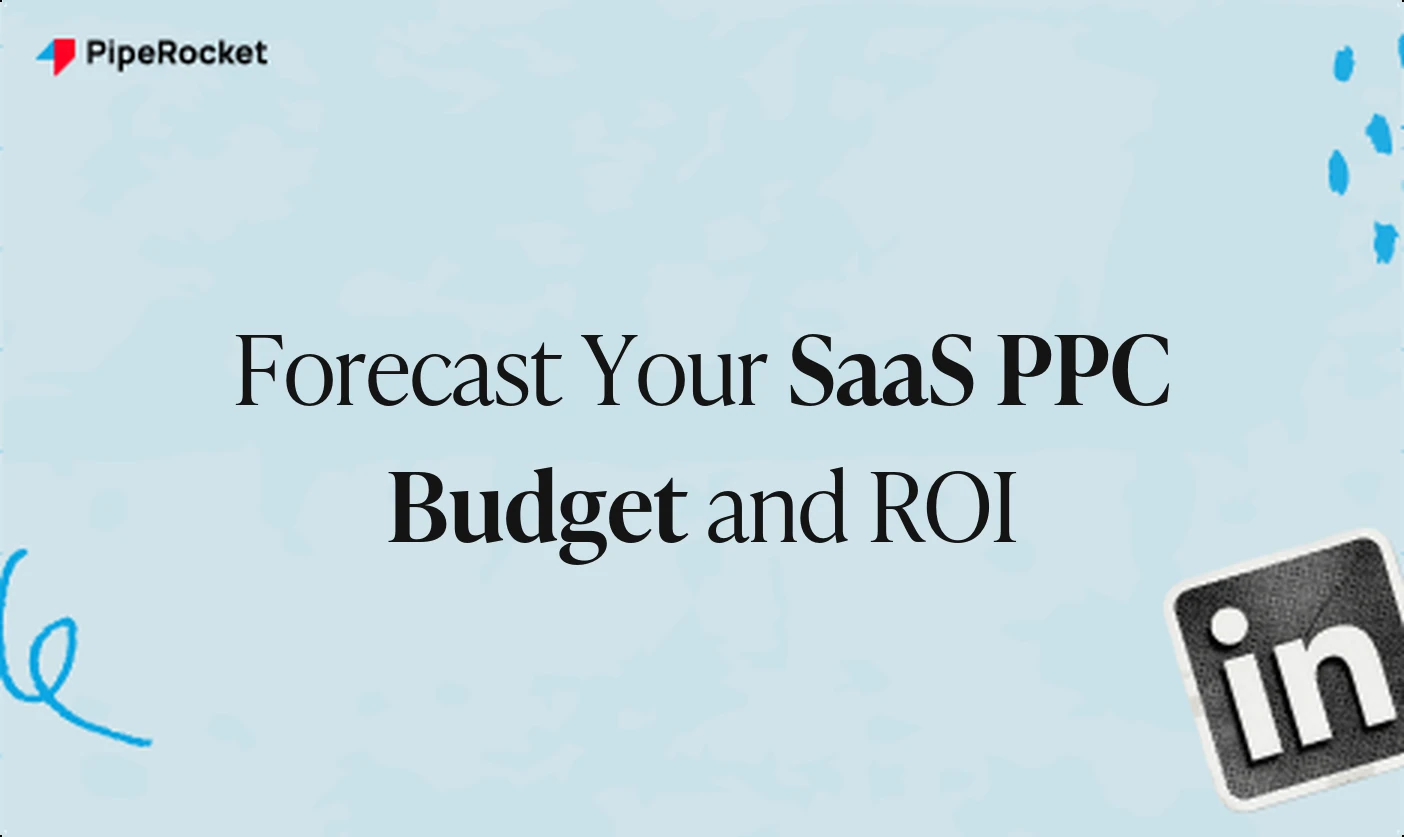 How to Forecast SaaS PPC Budget and ROI