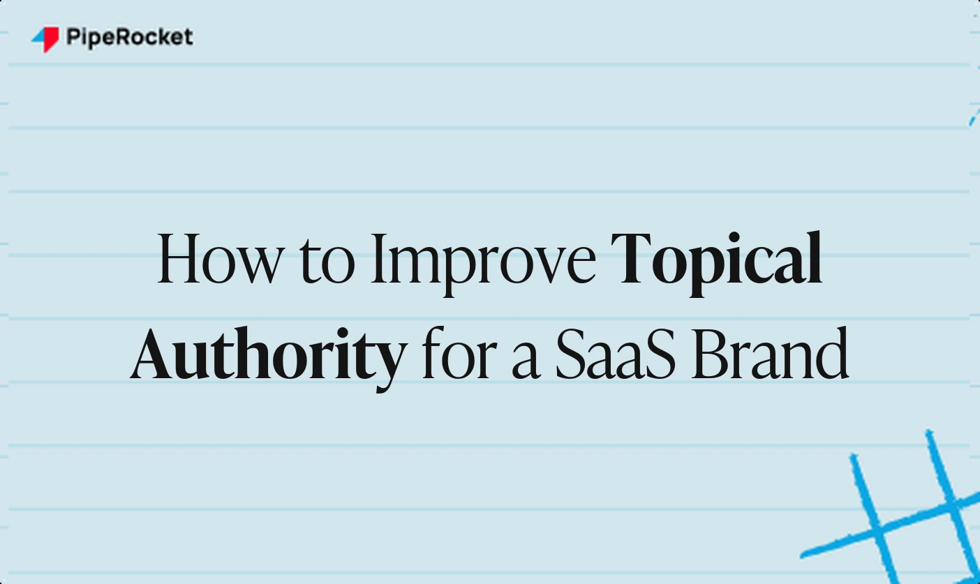 How to Improve Topical Authority for a SaaS Brand (Without Publishing More of Everything)