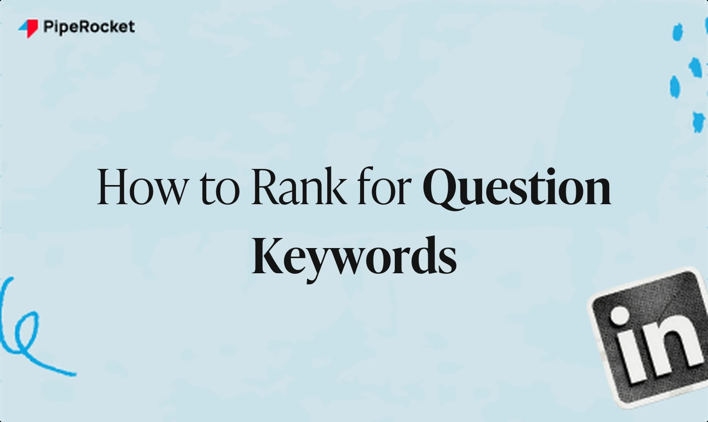 How to Rank for Question Keywords in SaaS SEO