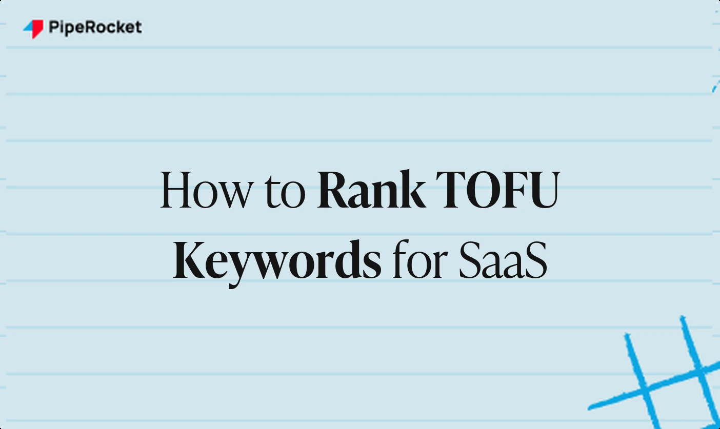 How to Rank TOFU Keywords for SaaS (Without Burning Budget on Traffic That Doesn't Convert)