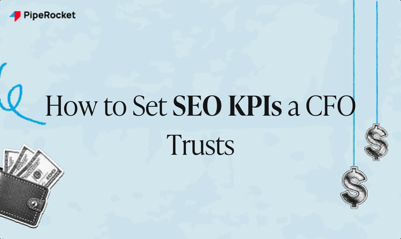 How to Set SEO KPIs a CFO Trusts (B2B SaaS)
