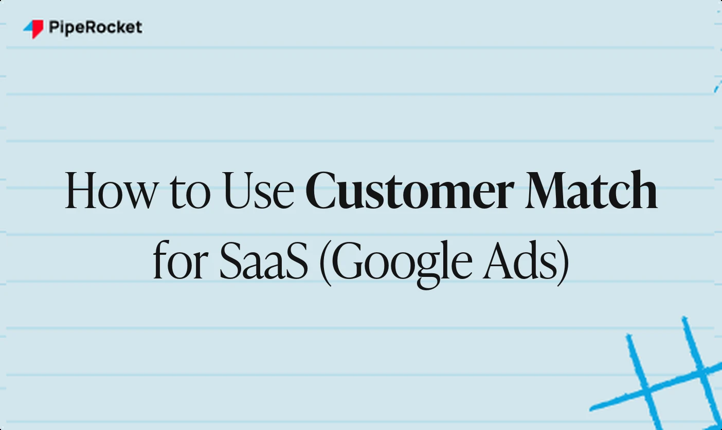 How to Use Customer Match for SaaS (Google Ads)