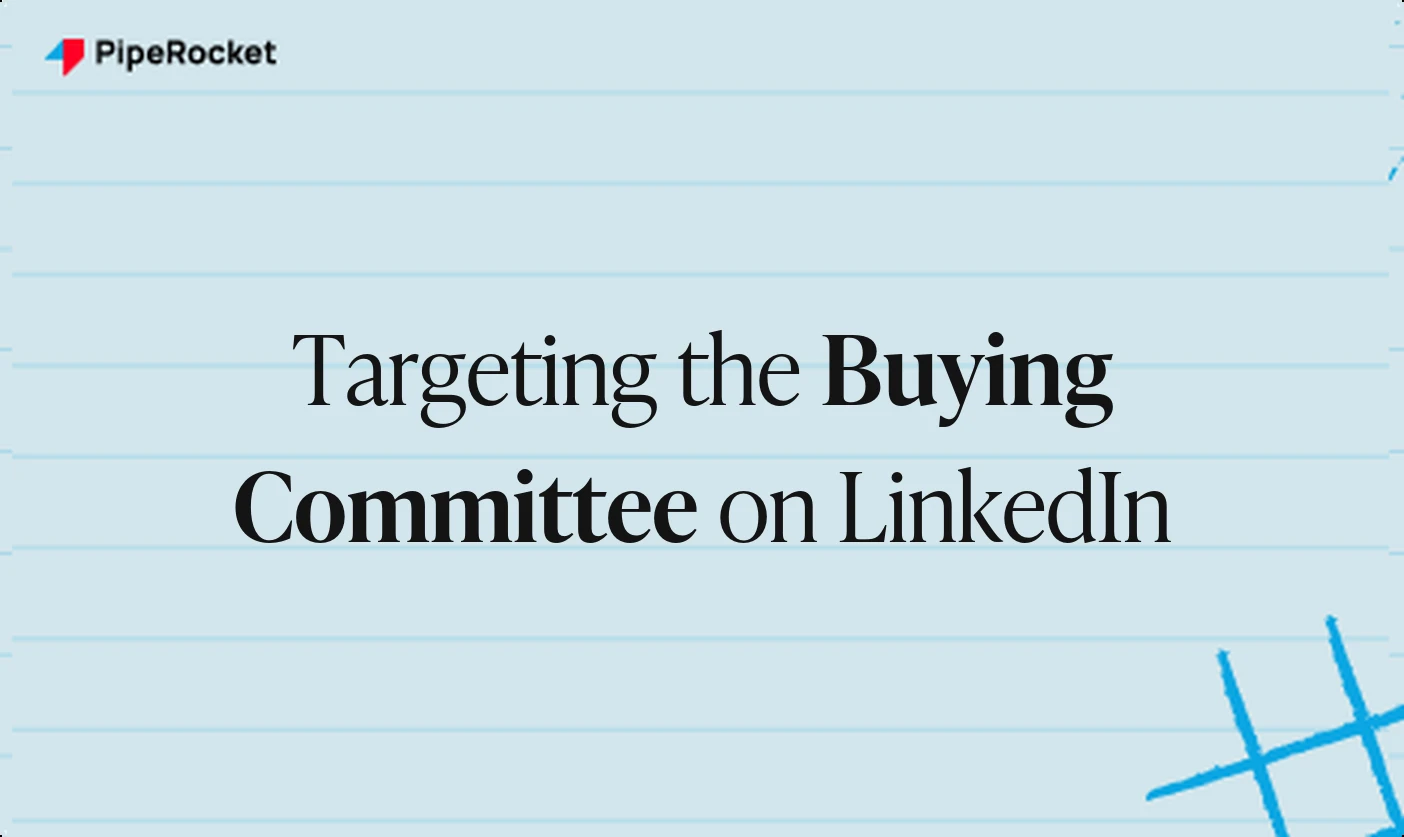 LinkedIn Ads: How to Target the Buying Committee for SaaS
