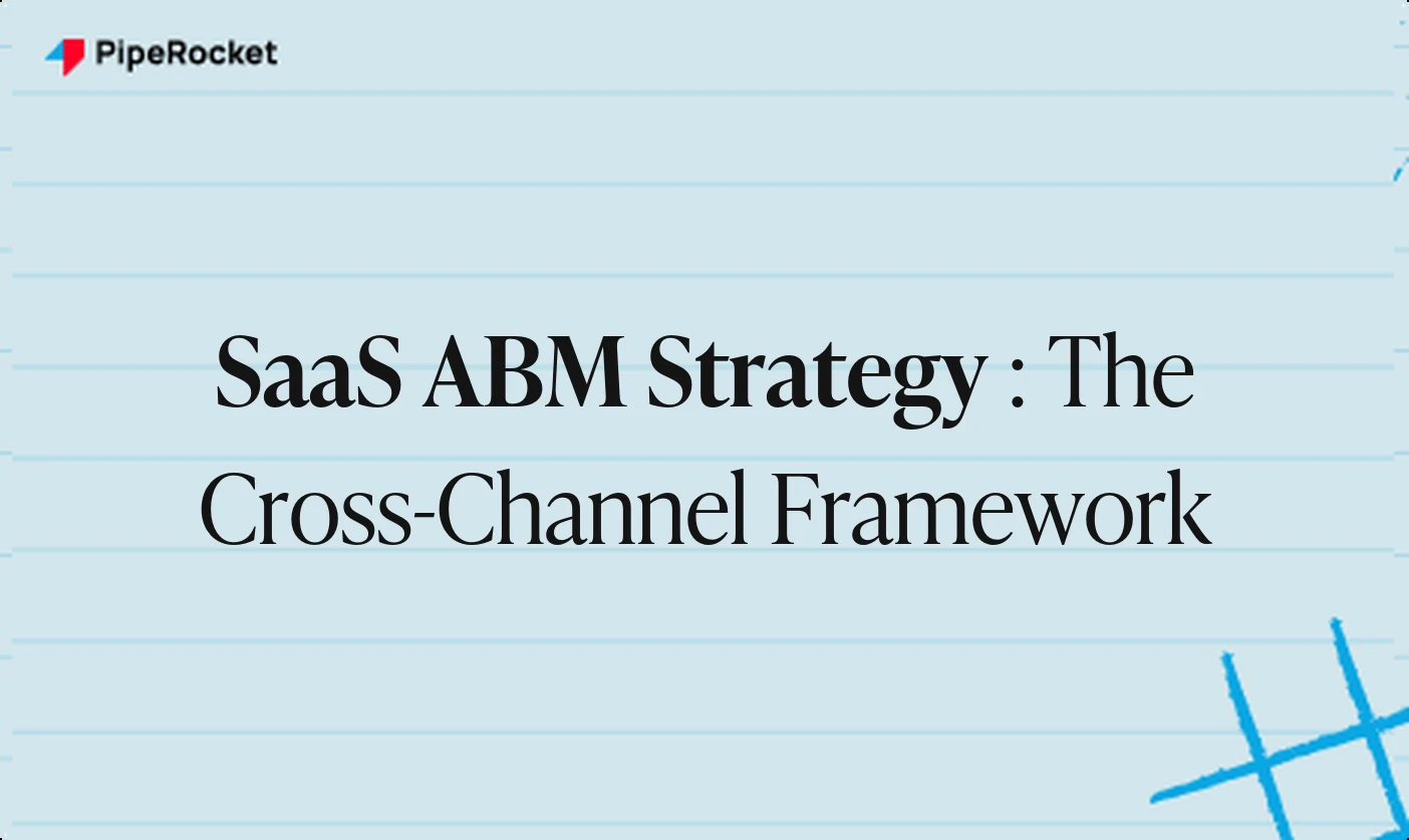 SaaS ABM Strategy: The Cross-Channel Framework That Actually Moves Pipeline