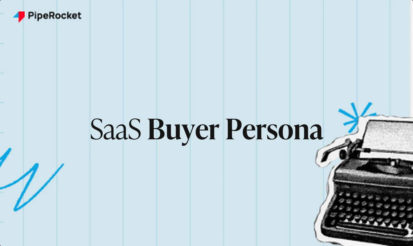 SaaS Buyer Persona: What It Is and How to Build One That Works
