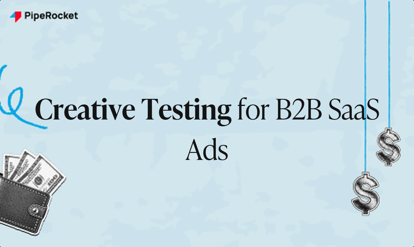 Creative Testing for B2B SaaS Paid Ads: A Practical System