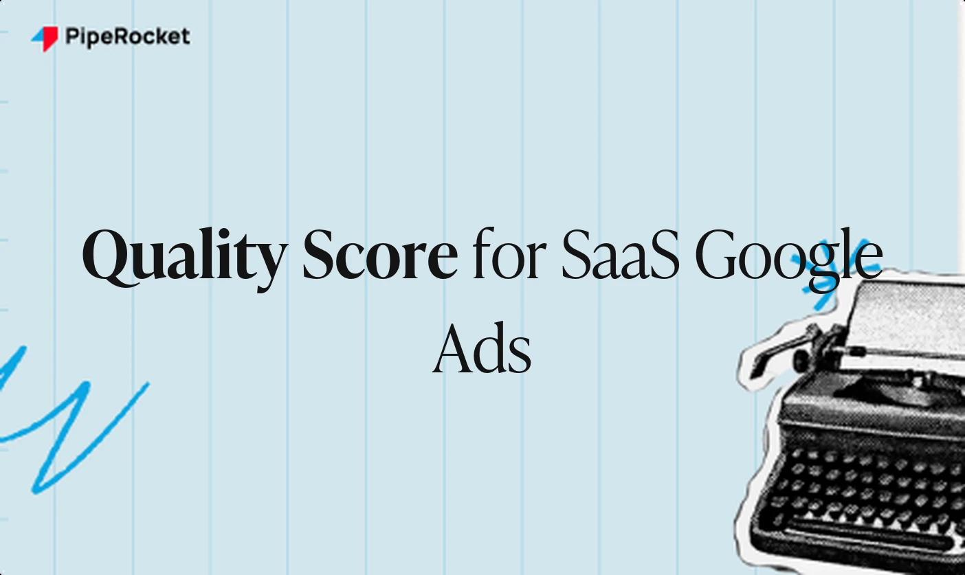 Google Ads Quality Score for SaaS: What Actually Moves It