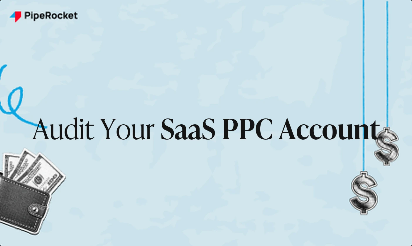 The No-Nonsense Guide to Auditing Your SaaS PPC Account