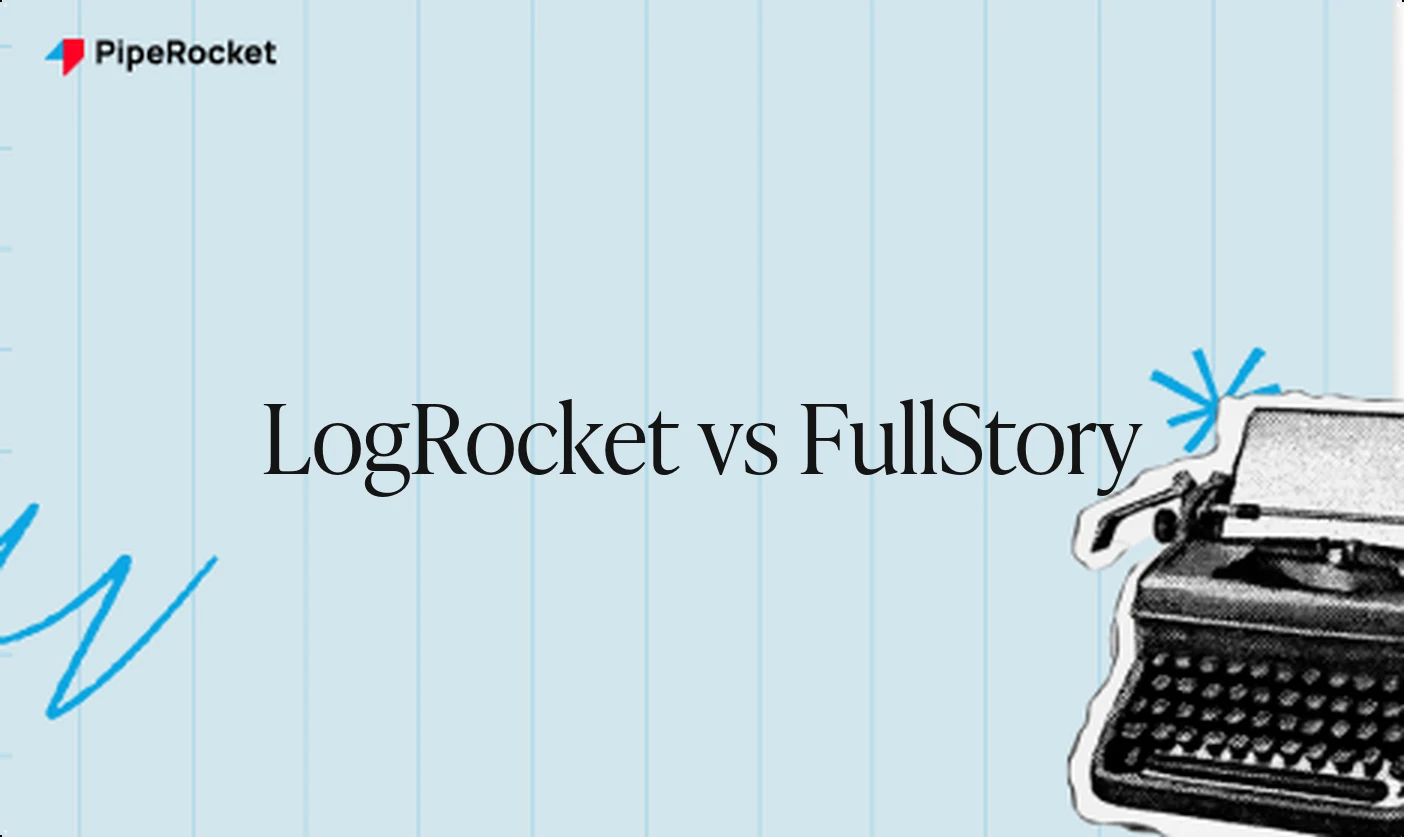 LogRocket vs FullStory