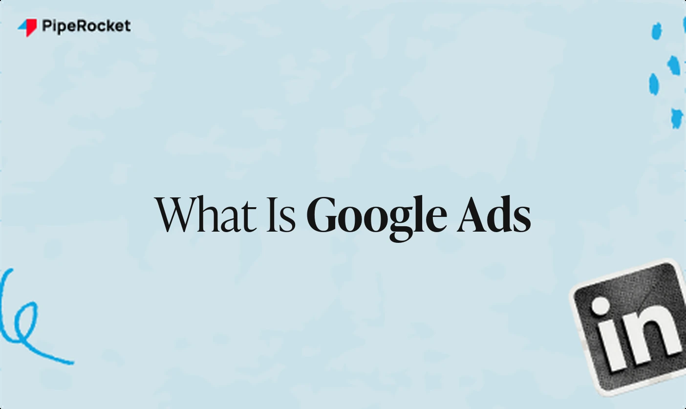 What Is Google Ads? Your Practical Guide for SaaS and B2B Teams