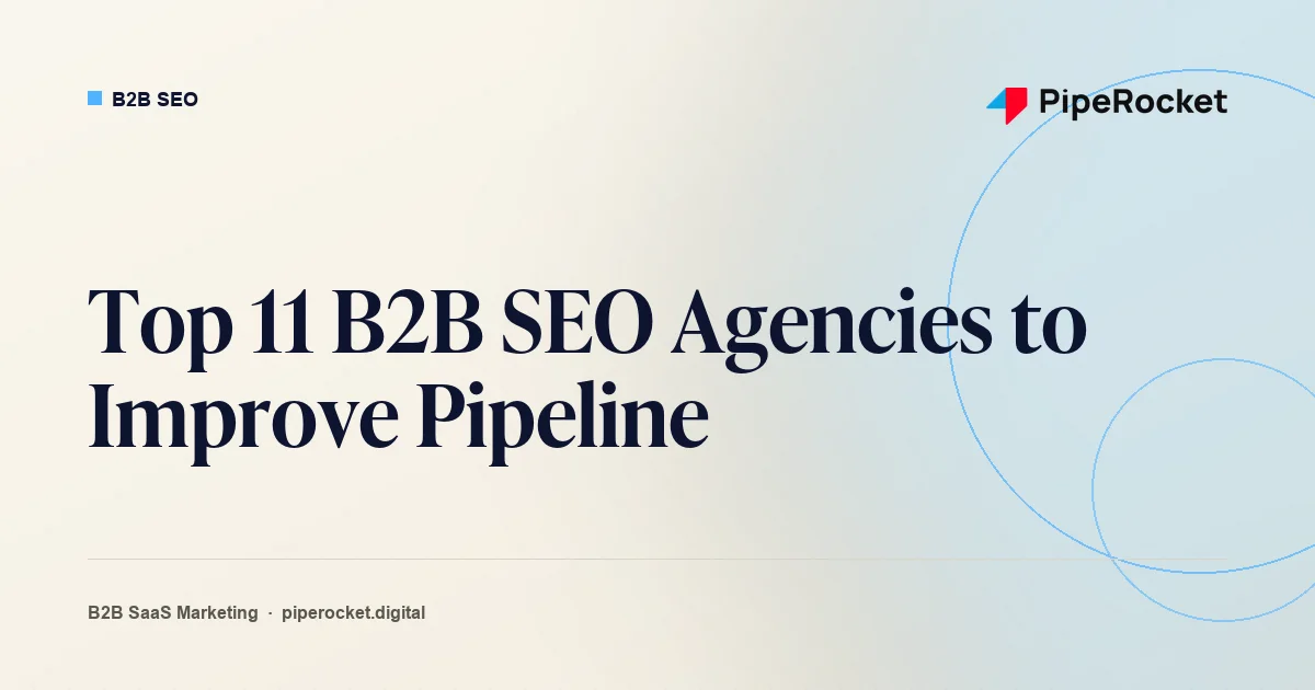 My Picks for the Top 11 B2B SEO Agencies to Improve Pipeline