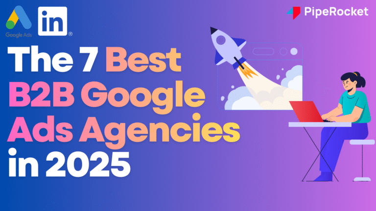 The 7 Best B2B Google Ads Agencies in 2025