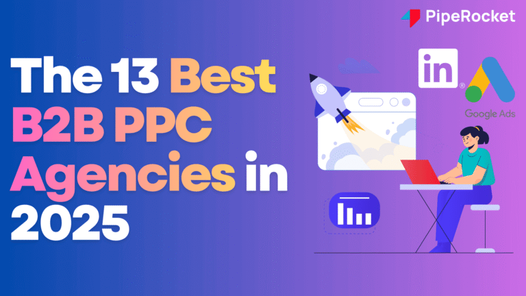 The Top 13 B2B PPC Agencies You Need to Consider in 2025